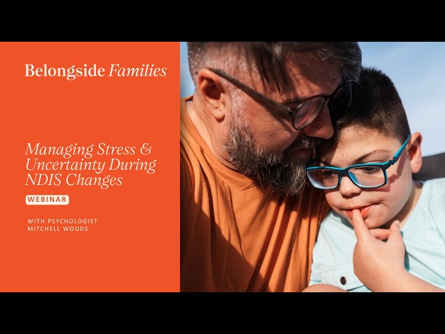 Managing Stress & Uncertainty During NDIS Changes: Webinar