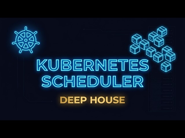 Kubernetes Scheduler | Deep House for Container Orchestration & Cloud Focus ☁️