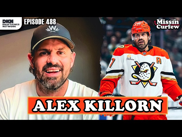 DUCKS FORWARD ALEX KILLORN JOINS THE FELLAS I Missin Curfew Ep488