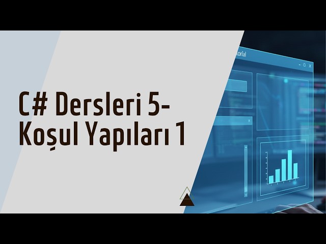 C# Dersleri 5-Bool Veri Tipi ve Koşul Yapılarına Giriş