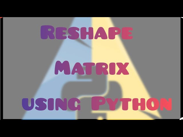 Uncover the Secrets of Reshaping Matrices with Python! #shorts