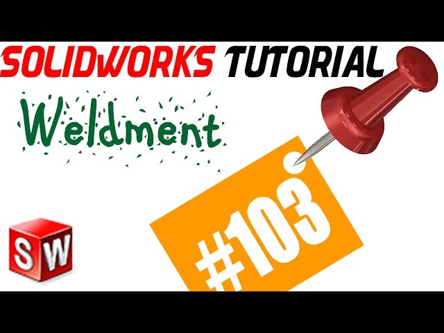 SolidWorks 2014 Weldments Tutorial  103: Dealing with new group