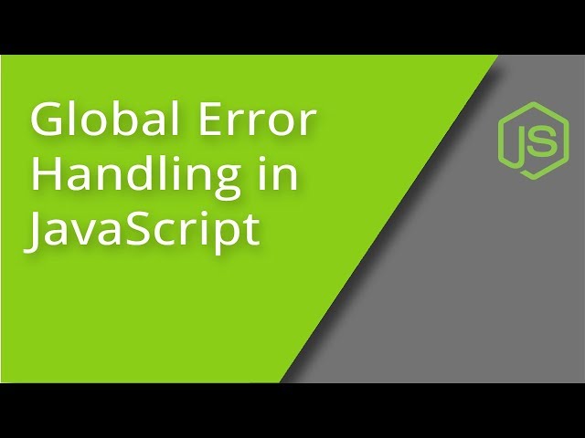 Handling Global JavaScript Errors