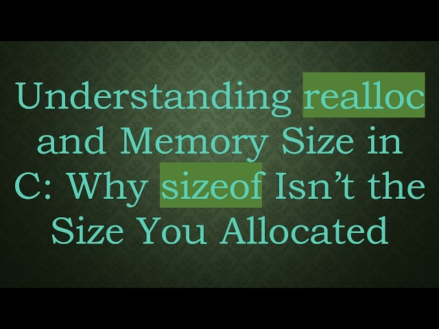Understanding realloc and Memory Size in C: Why sizeof Isn’t the Size You Allocated
