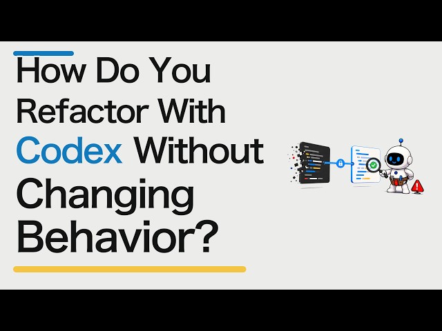 How Do You Refactor With Codex Without Changing Behavior?