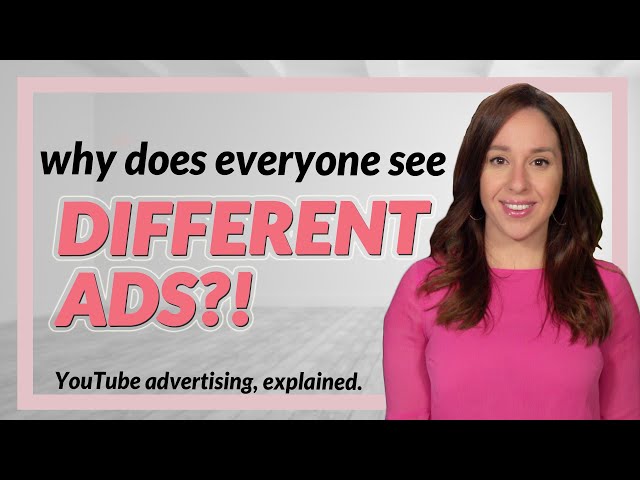 Why Do People See Different Ads on YouTube?