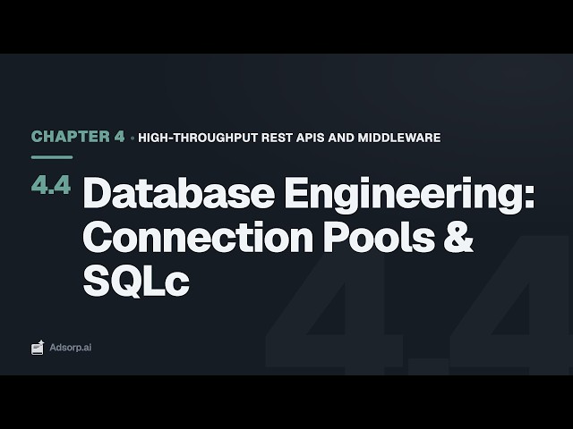 4.4 Database Engineering: Connection Pools & SQLc | High-Throughput REST APIs and Middleware