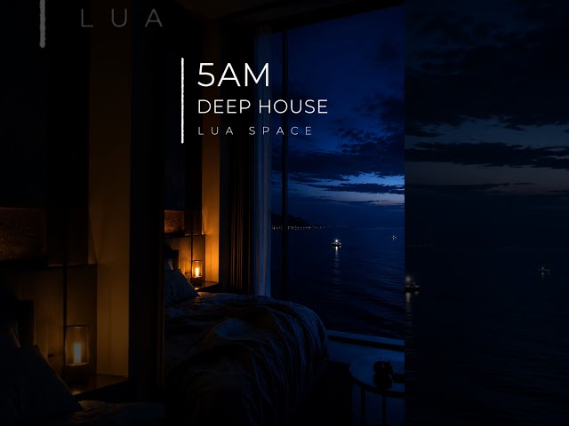 5AM | Chill | Deep House Music | Lua Space