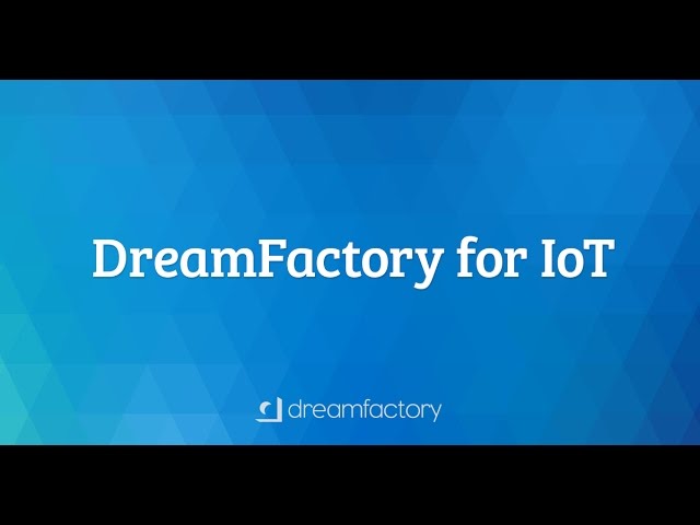 Webinar: Exploring the new IoT stack for DreamFactory