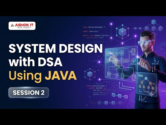 System Design with DSA Using JAVA - Session -02 | Ashok IT.