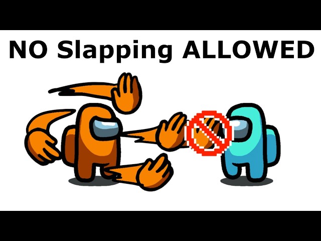 Among Us but no slapping allowed