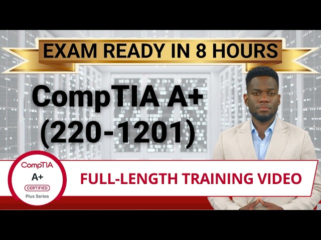 CompTIA A+ Core 1 (220-1201) - Full-Length Training Video -  Provided FREE By Certification Cynergy