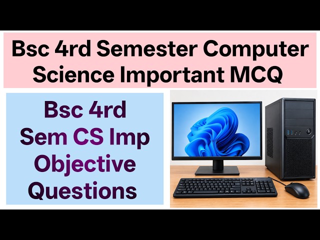 BSc Computer Science 4th Semester Most Important MCQ Questions Solved Now