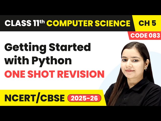 Getting Started with Python - One Shot Revision | Class 11 Computer Science Chapter 5 | CBSE 2025-26