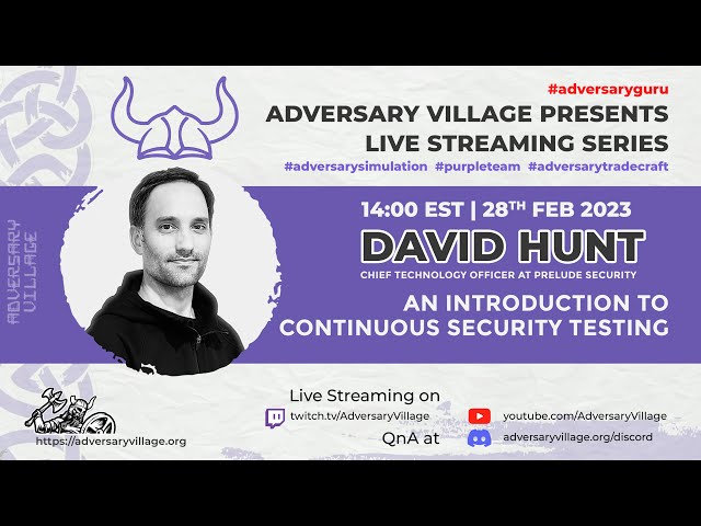 Continuous Security Testing - David Hunt | Adversary Guru series #3 | Adversary Village