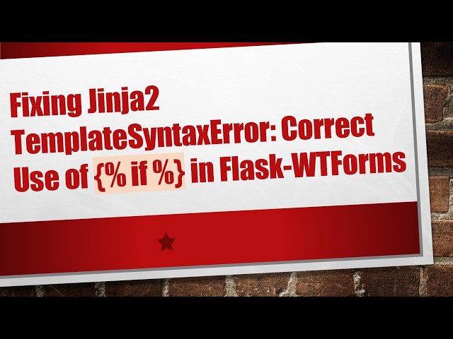 Fixing Jinja2 TemplateSyntaxError: Correct Use of {% if %} in Flask-WTForms