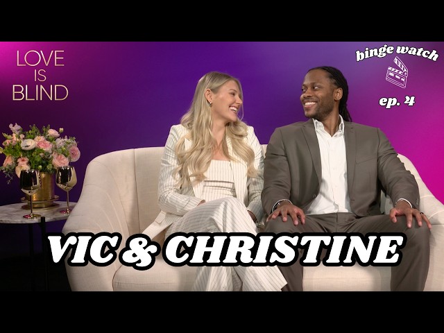 VIC & CHRISTINE LOVE IS BLIND -POST REUNION LIFE CATCH UP