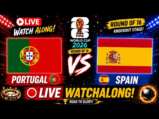 PORTUGAL vs SPAIN |  ROUND OF 16 |   LIVE WATCH ALONG  | Iberian Derby!| FIFA WORLD CUP 2026