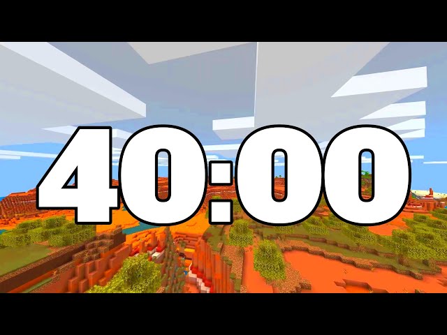 40 MINUTE TIMER. MINECRAFT TIMER.