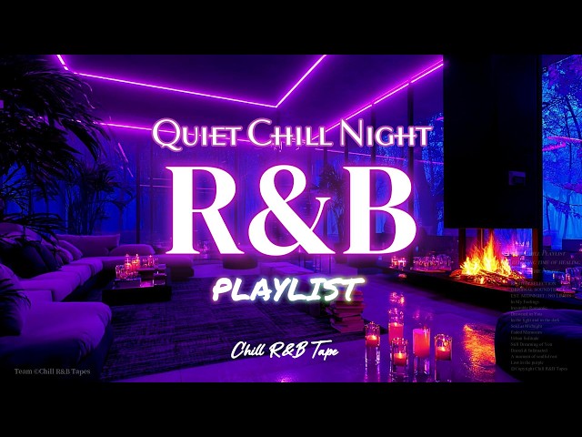 【𝐏𝐥𝐚𝐲𝐥𝐢𝐬𝐭】Late Night R&B Mix 🌙 Chill rnb music | Smooth SlowJams for Sleep, Relax | Quiet Chill Vibe
