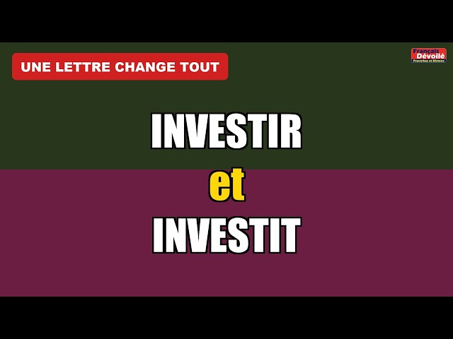 Investir ou investit : la différence expliquée simplement