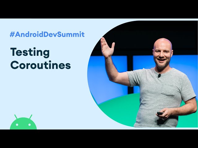 Testing Coroutines on Android (Android Dev Summit '19)