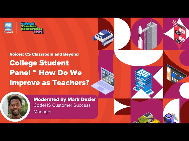 College Student Panel ~ How Do We Improve as Teachers?- CodeHS Virtual Teacher Conference 2024