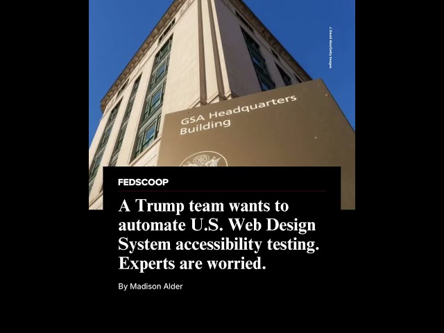 A Trump team wants to automate U.S. Web Design System accessibility testing. Experts are worried.