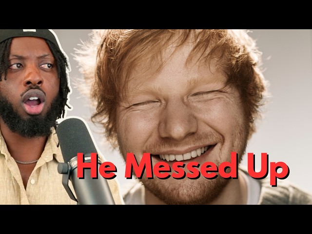 Ed Sheeran Has a Problem