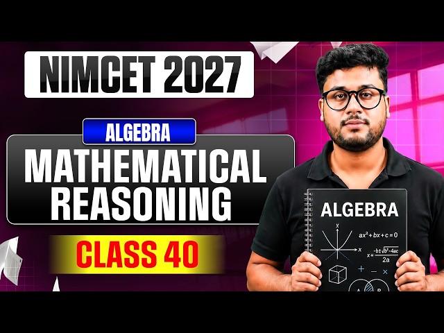 NIMCET 2027 Algebra Class 40 | Mathematical Reasoning | NIMCET Maths Preparation