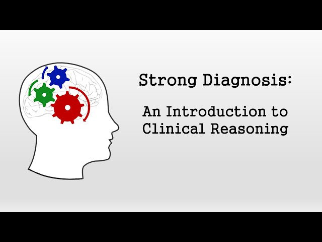 An Introduction to Clinical Reasoning (Strong Diagnosis)