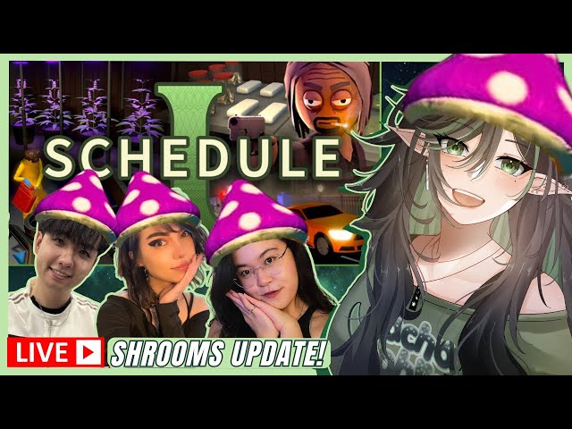 SHROOMS UPDATE! | Schedule I