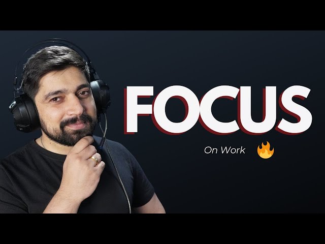 Focus on work keeps you humble