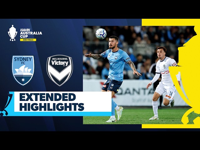 Sydney FC v Melbourne Victory | Extended Highlights | Hahn Australia Cup Semi Finals