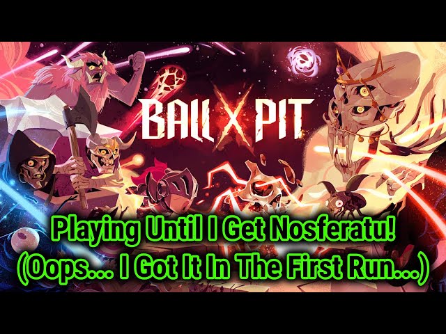 BALL x PIT - Playing Until I Get Nosferatu! - Well That Didn't Take Long...