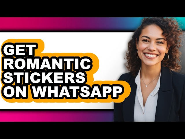 How to Get Romantic Stickers on Whatsapp - Step by Step