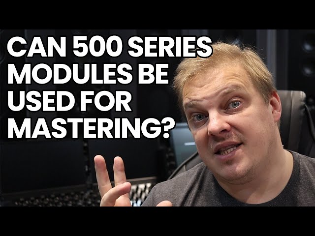 Can 500 Series Modules Be Used For Mastering?