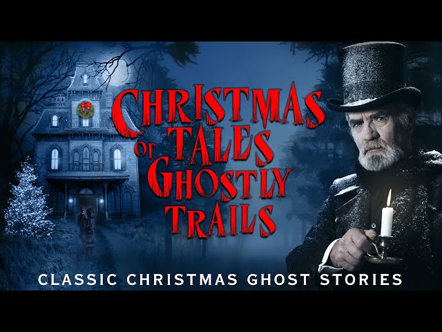 Christmas Tales of Ghostly Trails: Classic Christmas Ghost Stories