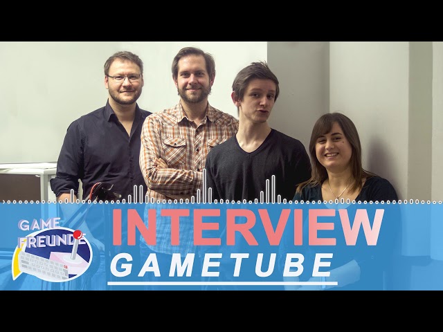 Gamefreunde Interview: Christian Fritz Schneider & Daniel Feith von Gametube