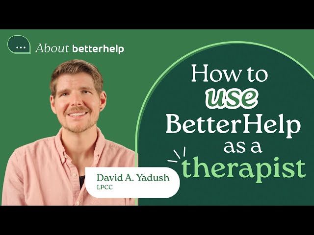 How To Use BetterHelp Online As A Therapist | About BetterHelp