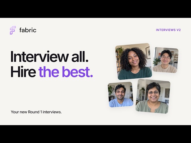 Launching Interviews V2 - AI Interviews by Fabric