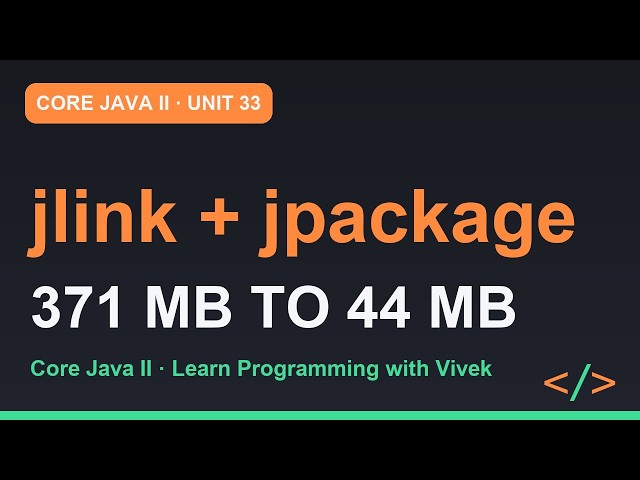 Core Java II: jlink and jpackage: Ship TiffinBox as a Runtime Image | Unit 33