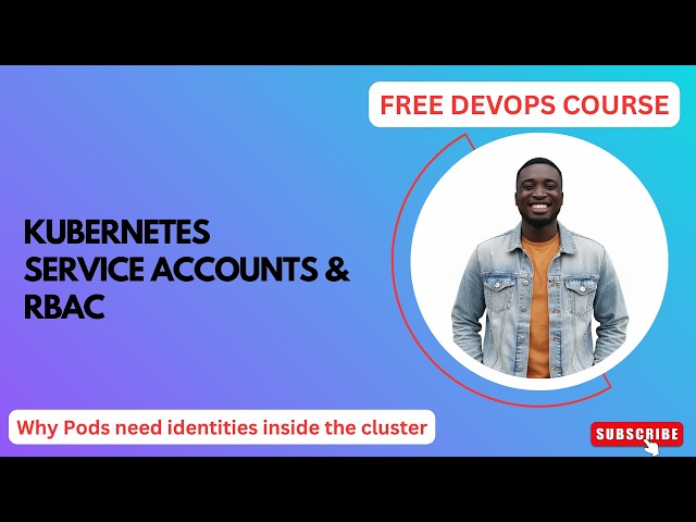 Kubernetes Service Accounts & RBAC | FREE DevOps Course | #devopscourse #kubernetes #rbac #
