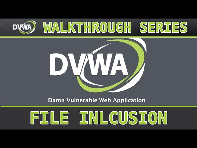 4 - File Inclusion (LFI/RFI) (low/med/high) - Damn Vulnerable Web Application (DVWA)