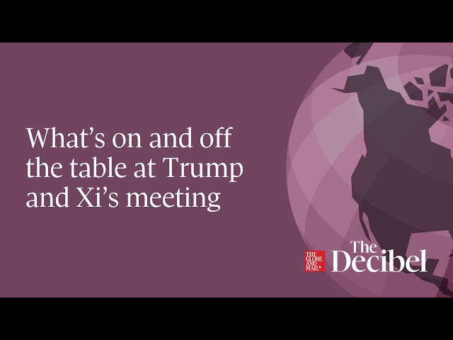 What’s on and off the table at Trump and Xi’s meeting