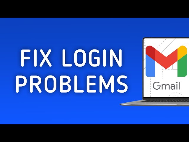 How to Fix Gmail Login Problems On PC (New Update)