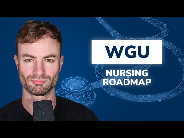 WGU Nursing Pre-Licensure Roadmap - Complete in less than three years!
