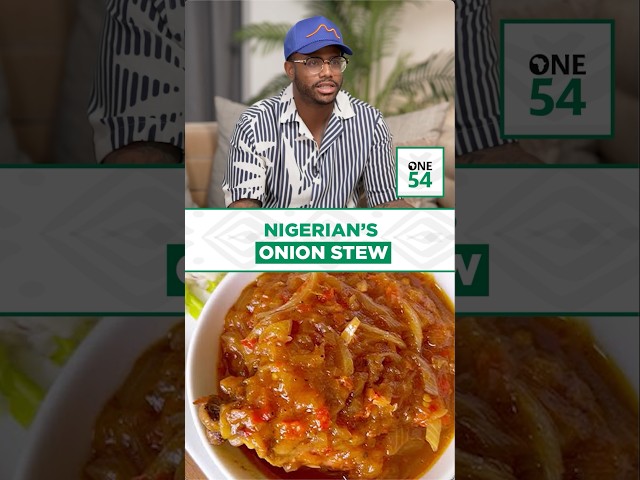 Nigerian’s Onion Stew | One54 Africa Podcast