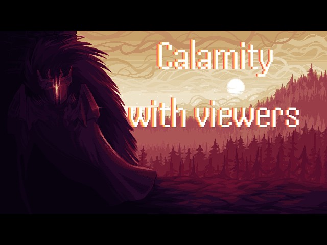 Playing the Calamity update with my viewers 6