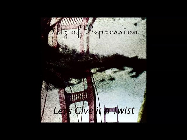 Fitz Of Depression - Let's Give It A Twist (Remastered)